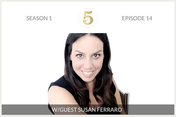 Five in Five: 5 Questions in 5 Minutes™ with Mindset Coach & Author, Susan Ferraro